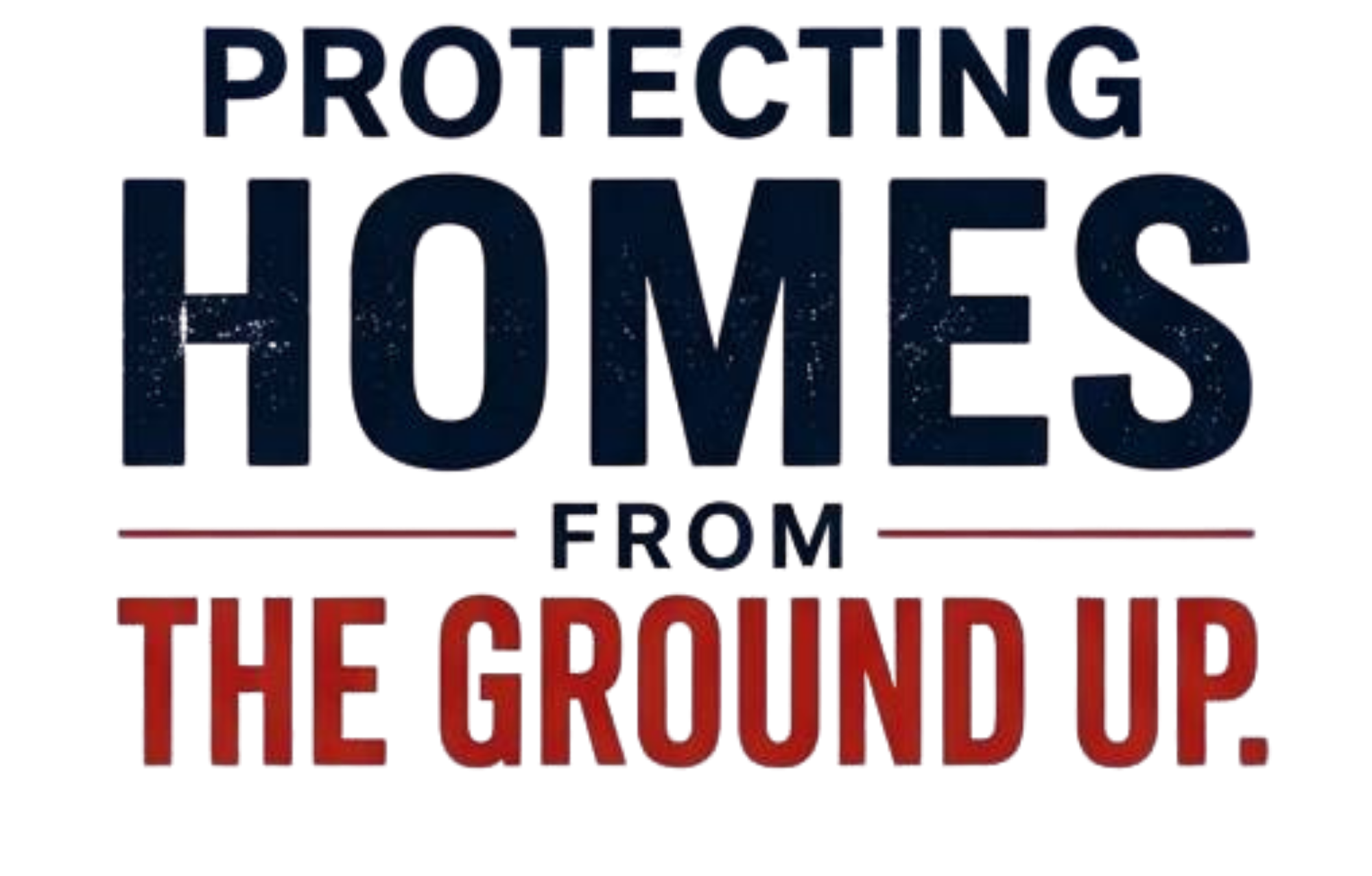 Protecting Homes From The Ground Up