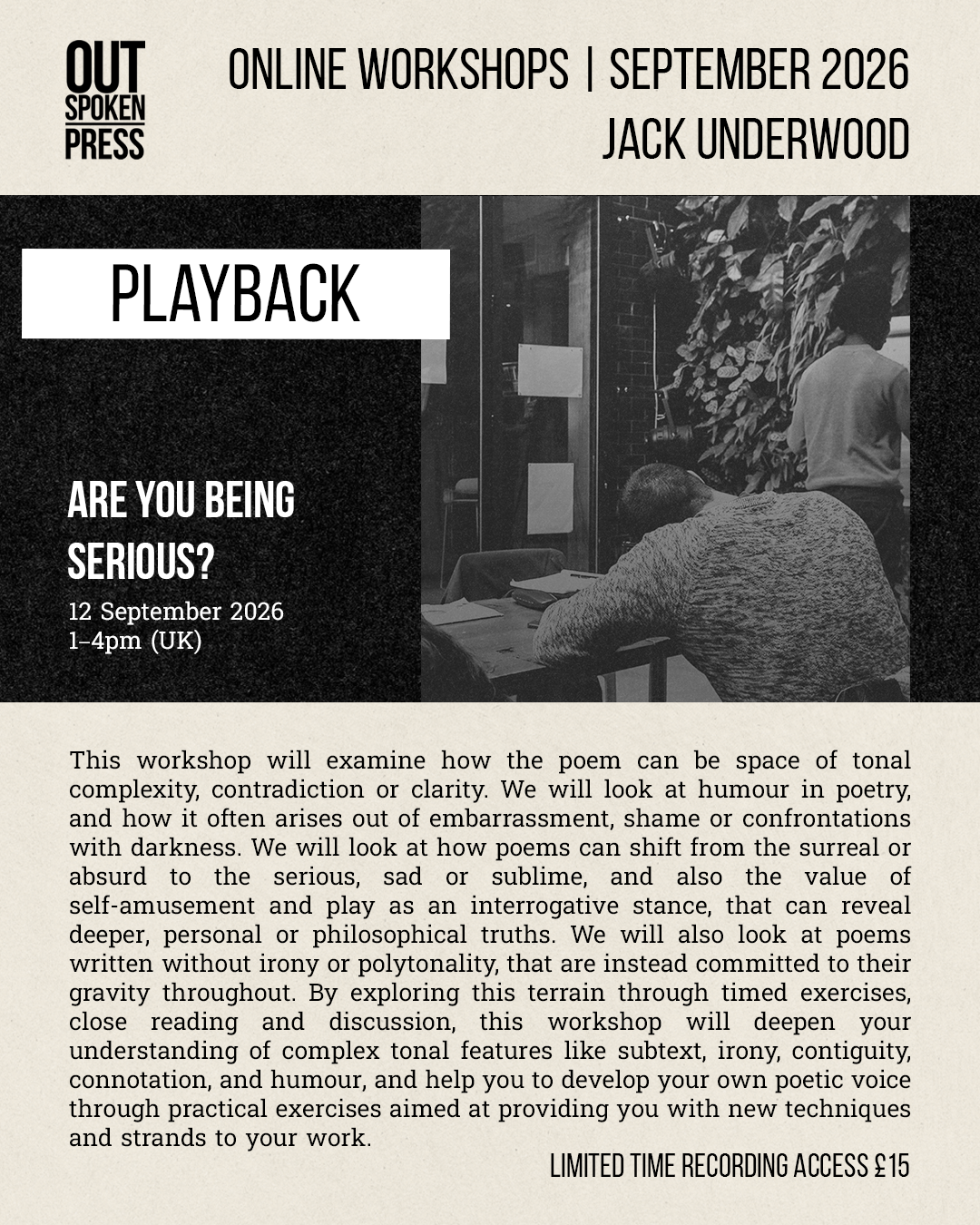 PLAYBACK: Recording of Online Workshop: 'Are you being serious?' with Jack Underwood — Saturday 12 September 2026
