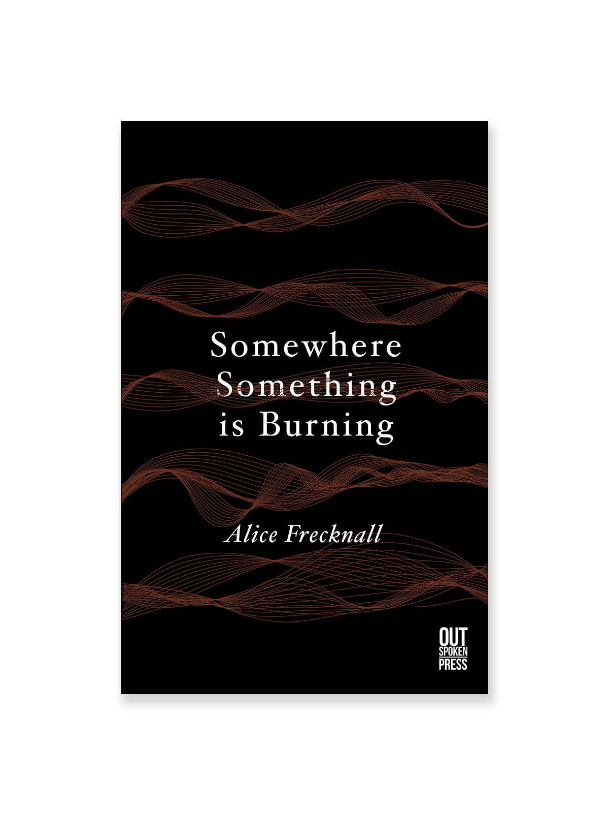 Somewhere Something is Burning by Alice Frecknall