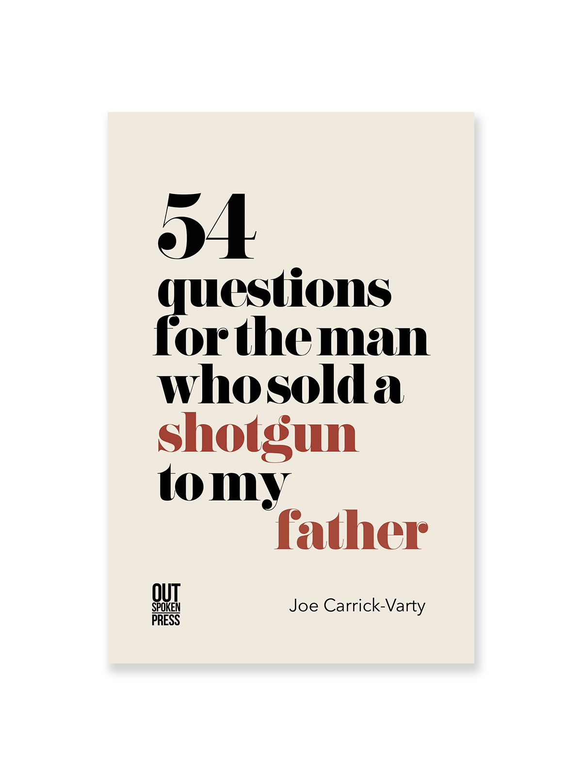 54 Questions for the Man Who Sold a Shotgun to My Father - Joe Carrick-Varty