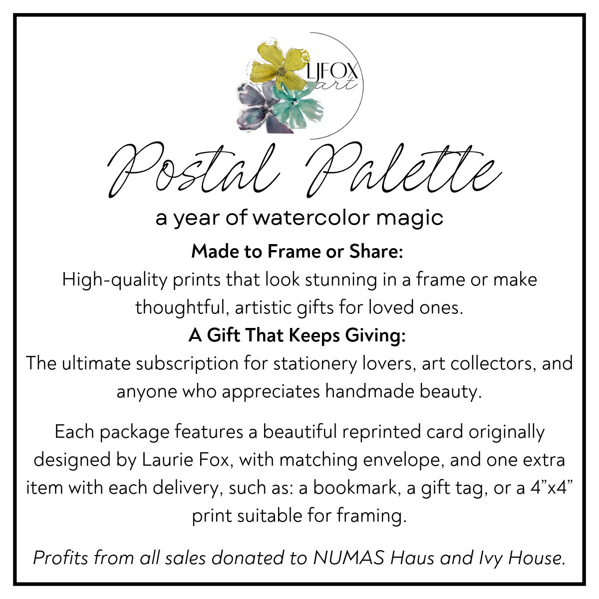 A promotional card for Laurie Fox art showcasing a Postal Pallette subscription, featuring watercolor prints designed for framing or sharing, with text describing the product's appeal as a gift for stationery lovers and art collectors, along with a small watercolor flower logo at the top.
