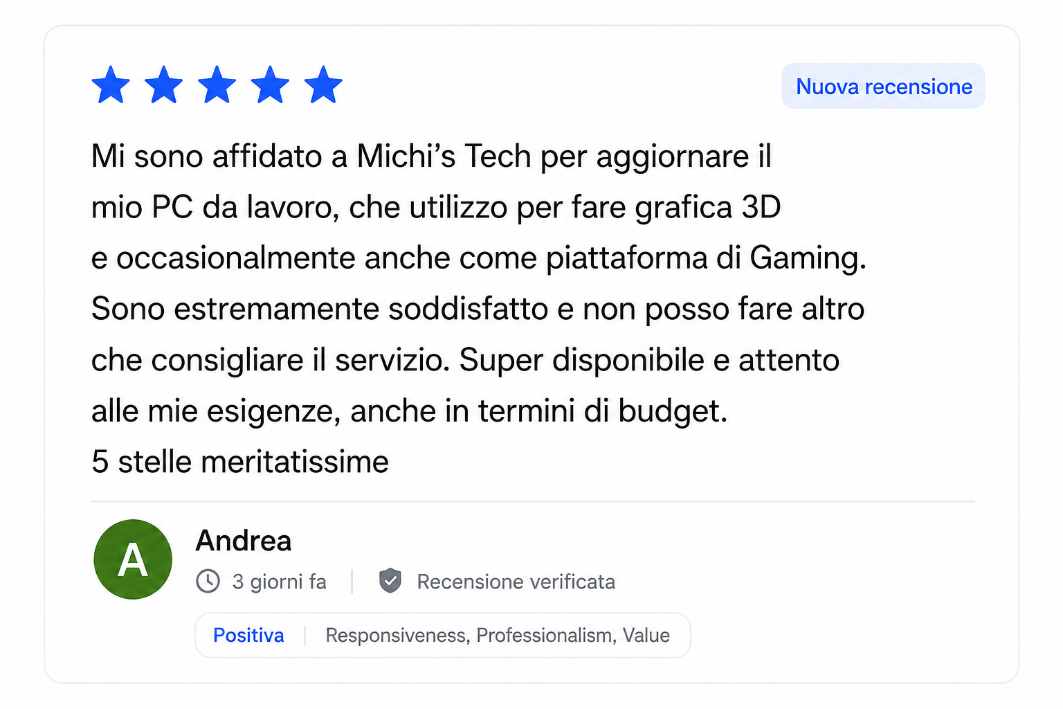 Recensione positiva con cinque stelle blu, testo di una recensione in italiano che elogia il servizio di assistenza di Michi’s Tech, con un'icona verde con la lettera 'A' per l'autore della recensione, Andrea, che ha scritto la recensione tre giorni fa, verificata, con segnalazione di risposte positive e parole come "Responsiveness", "Professionalism" e "Value".