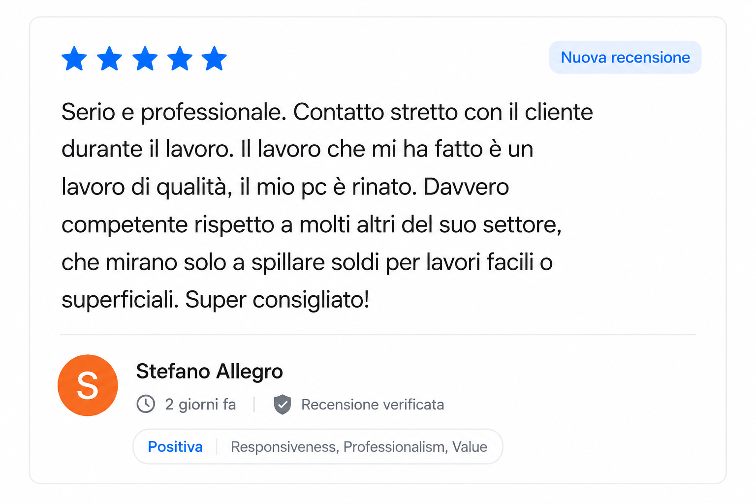 Recensione a cinque stelle di un servizio, scritto da Stefano Allegro, che descrive il lavoro come serio e professionale, con un contatto stretto con il cliente e risultati di alta qualità nel riparare un computer. La recensione è certificata, con una valutazione positiva e parole di raccomandazione.