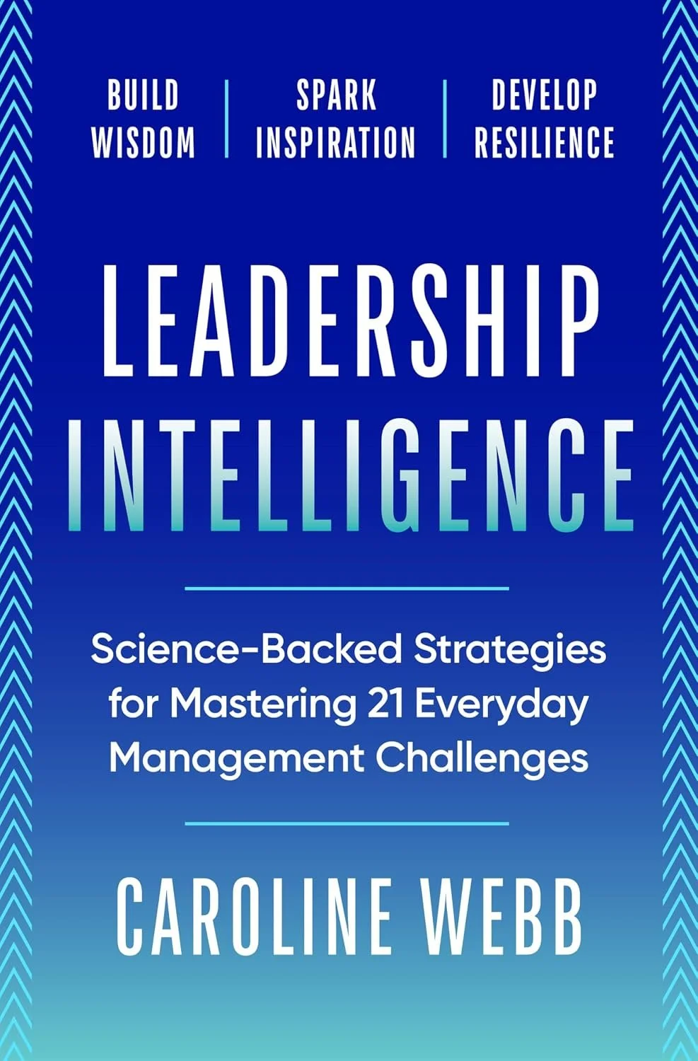 Book cover titled "Leadership Intelligence" by Caroline Webb, with a blue background, decorative side patterns, and the subtitle "Science-Backed Strategies for Mastering 21 Everyday Management Challenges."
