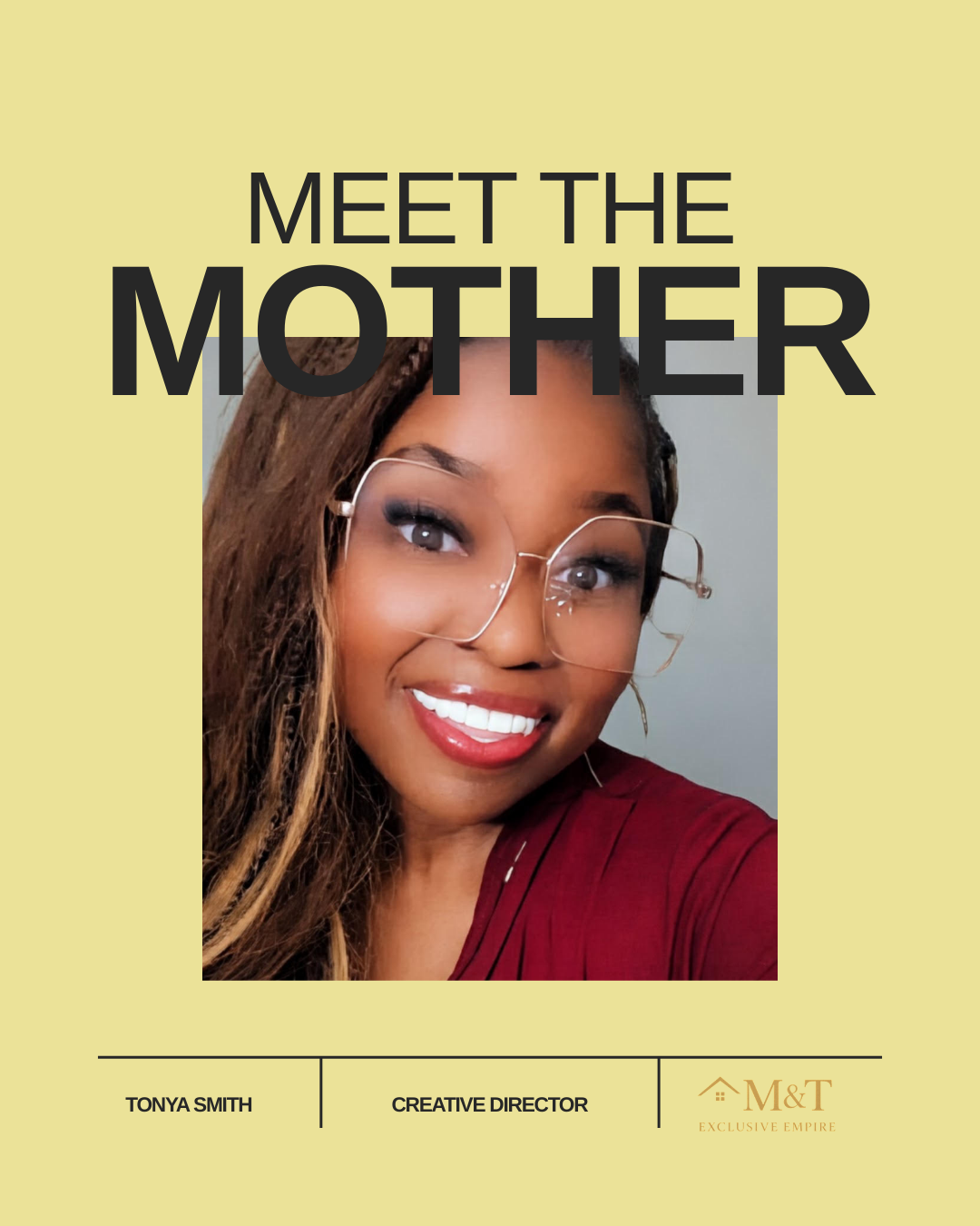 A poster introducing Tonya Smith as the creative director, featuring a woman with glasses, long hair, red lipstick, and a red top, with the text 'Meet the Mother' at the top and the logo 'M&T Exclusive Empire' at the bottom right.