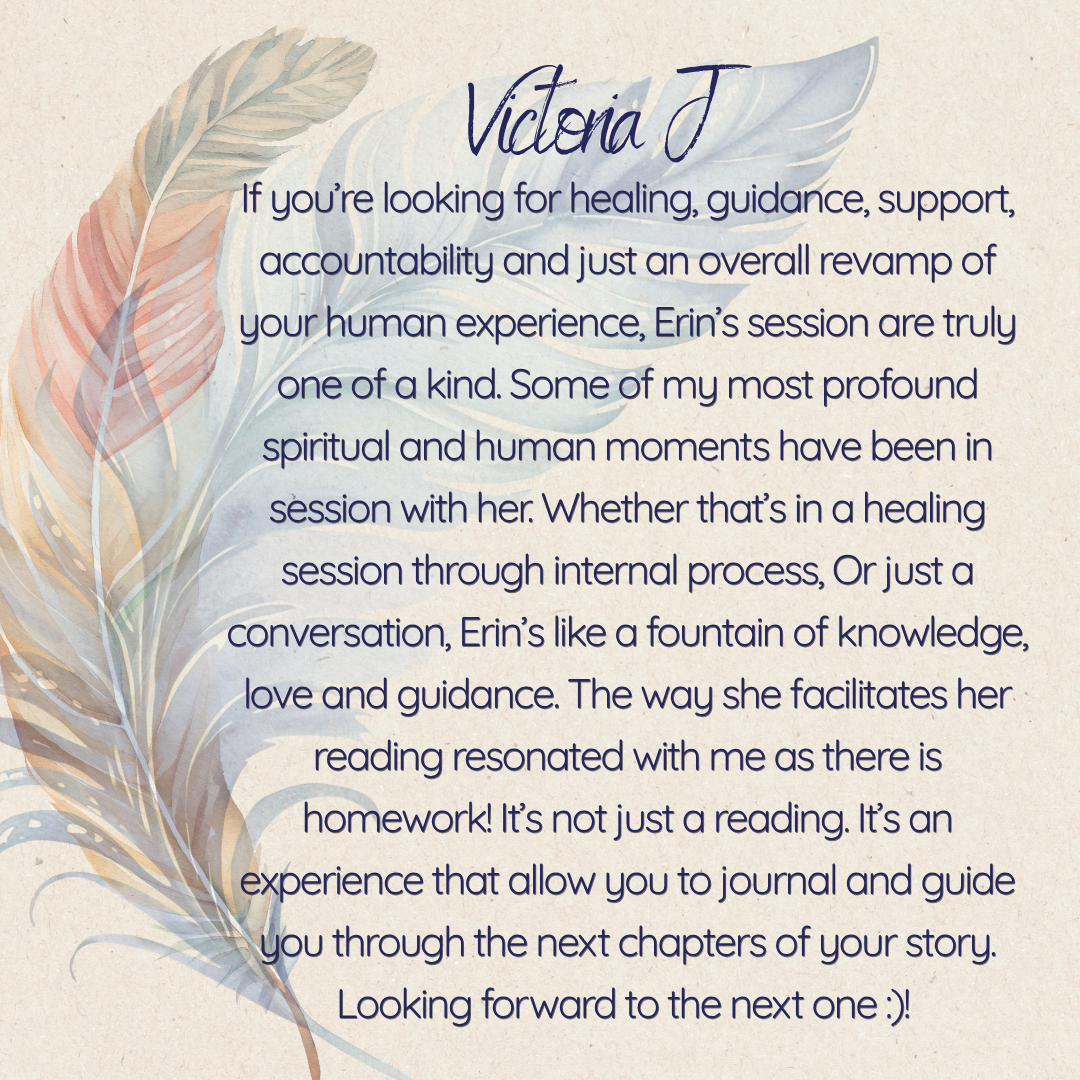 A warm-colored feather illustration on a textured background with a message from Victoria T praising Erin’s healing and guidance sessions, emphasizing spiritual and human connection, learning, and storytelling.