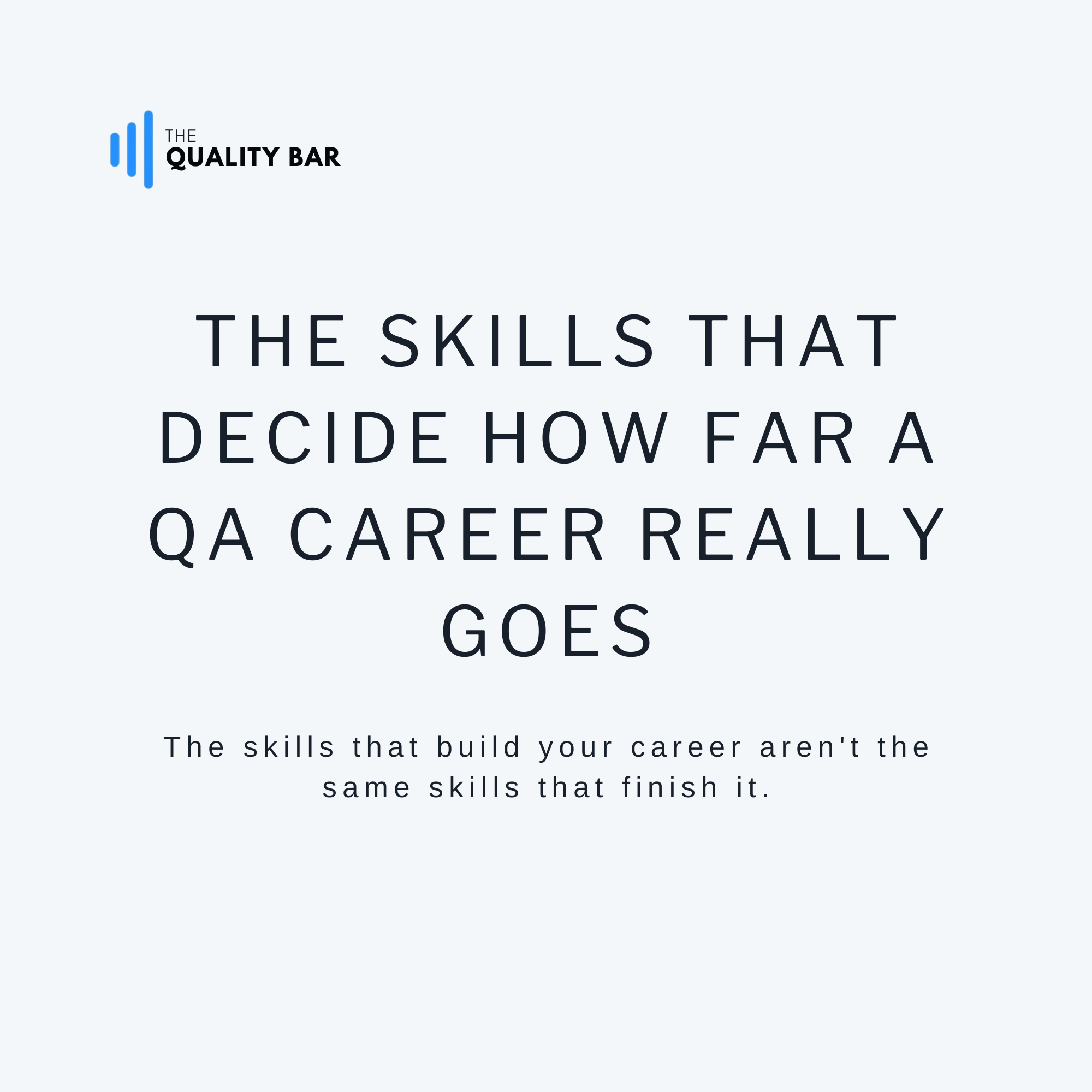 The Skills That Decide How Far a QA Career Really Goes