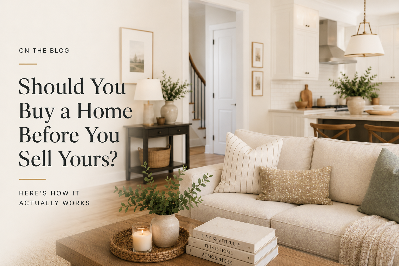 Should You Buy a Home Before You Sell Yours? Here's How It Actually Works