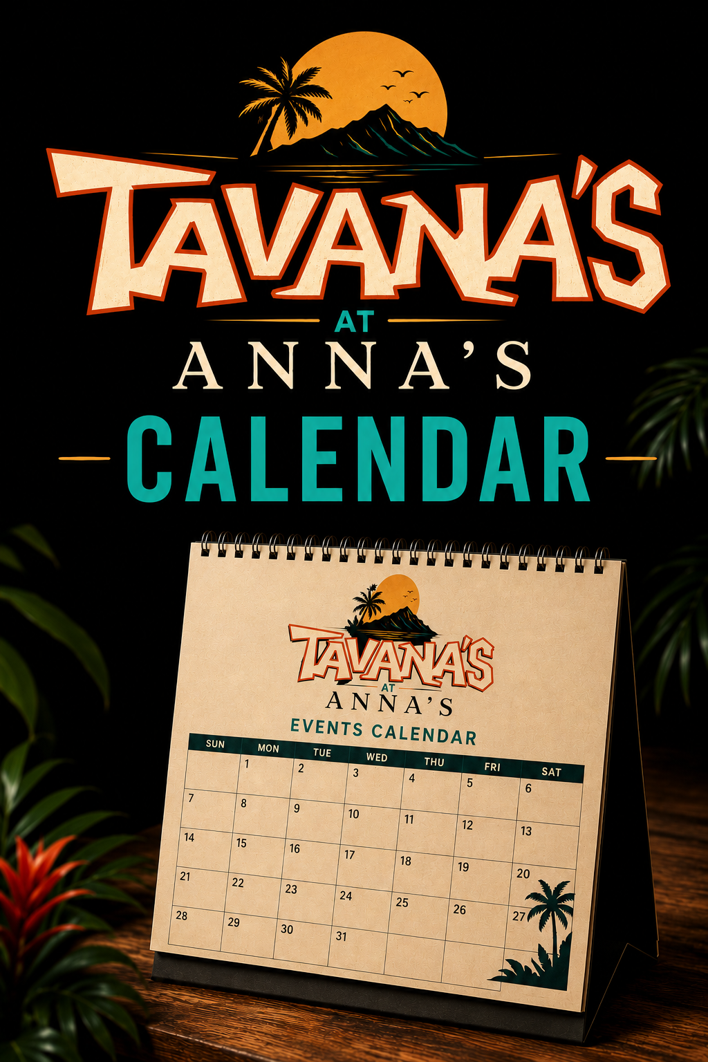 A promotional poster for Tavaña's at Anna's, featuring a sunset landscape with a mountain, palm tree, and flying birds, and a calendar with an island scene, indicating an event calendar at Tavaña's.