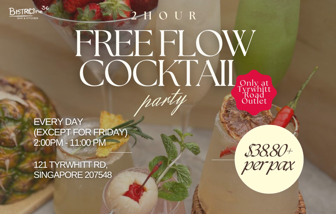 Poster advertising a free-flow cocktail party at Bistro One, open every day except Friday from 2:00 PM to 11:00 PM, located at 121 Tyrrwitt Road, Singapore. Price is $38.80+ per person. Background features various colorful cocktails with garnishes, alongside a pineapple and fresh fruit.
