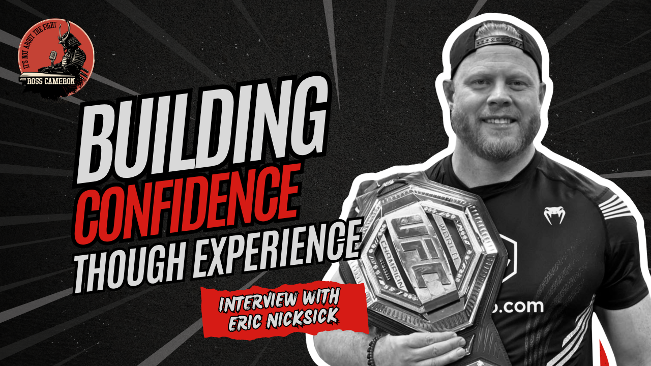 Eric Nicksick discussing building confidence through experience on Ross Cameron's "It's Not About The Fight" podcast.
