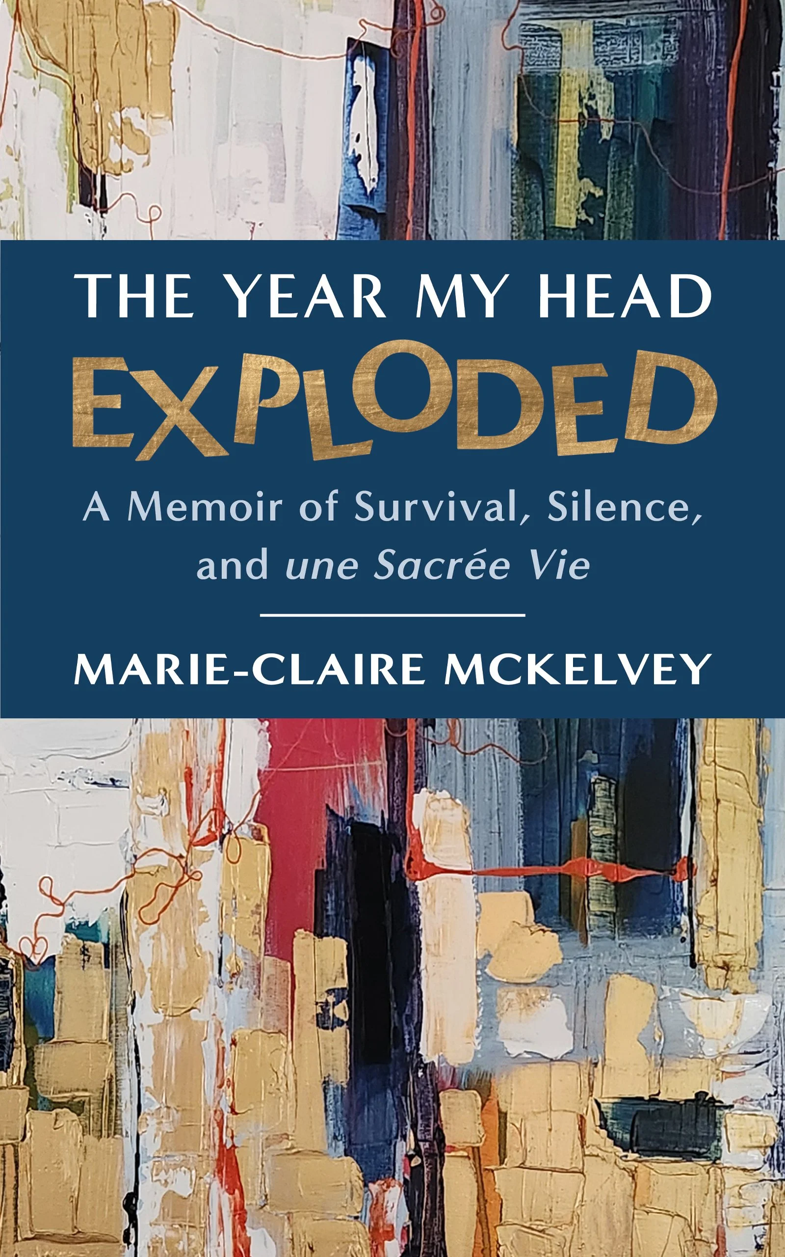 Front cover of the book The Year my Head Exploded.