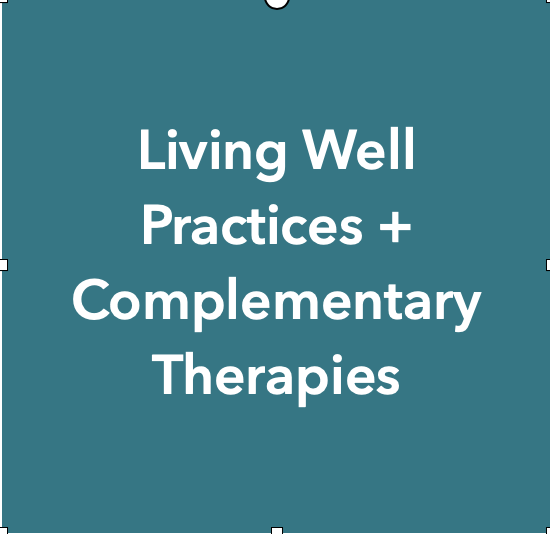 Text-based image with the words "Living Well Practices + Complementary Therapies" on a teal background.
