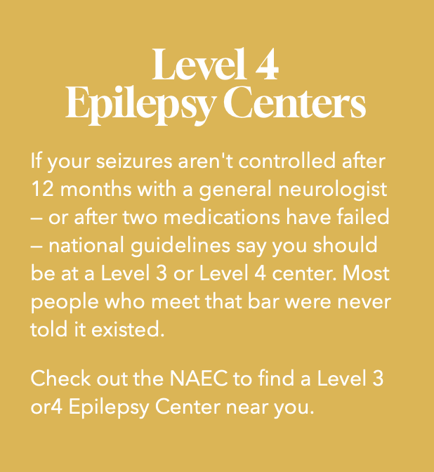 Information about Level 4 Epilepsy Centers, including guidelines for when to seek a specialized center and advice to check the NAEC for nearby centers.