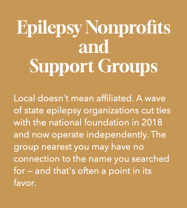 Information about epilepsy nonprofits and support groups, explaining they are independent entities that connect through a wave of state organizations, not necessarily affiliated with a national foundation.