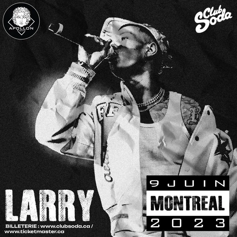 Black and white concert poster featuring artist Larry performing with a microphone, details for the event on June 9, 2023, in Montreal, and logos for Apollon Events and Club Soda.