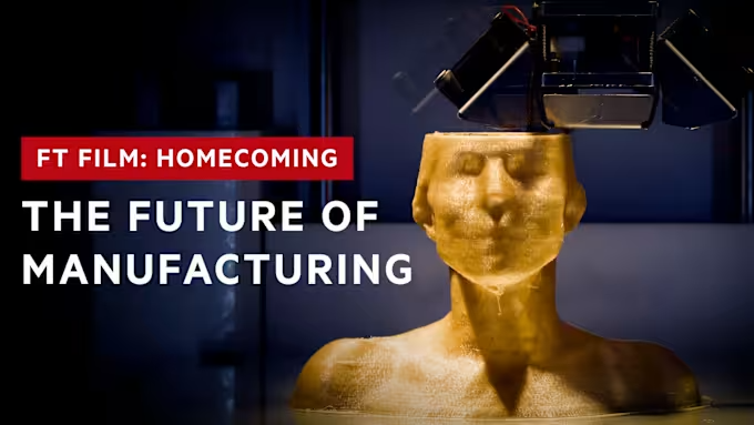 Why 3D printing is vital to success of US manufacturing | FT Film
