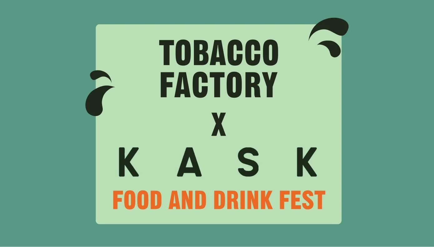 Tobacco Factory x KASK: Food + Drink Fest