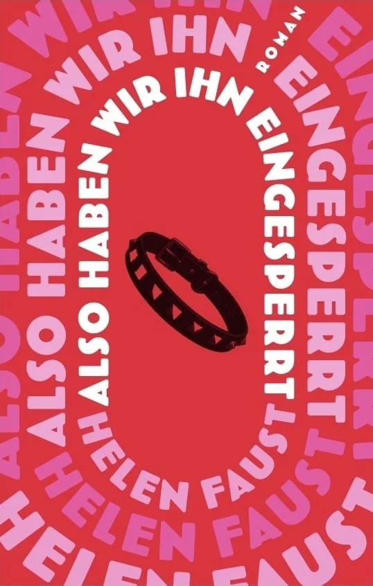 Buchcover Also haben wir ihn eingesperrt_Helen Faust_2026.jpeg