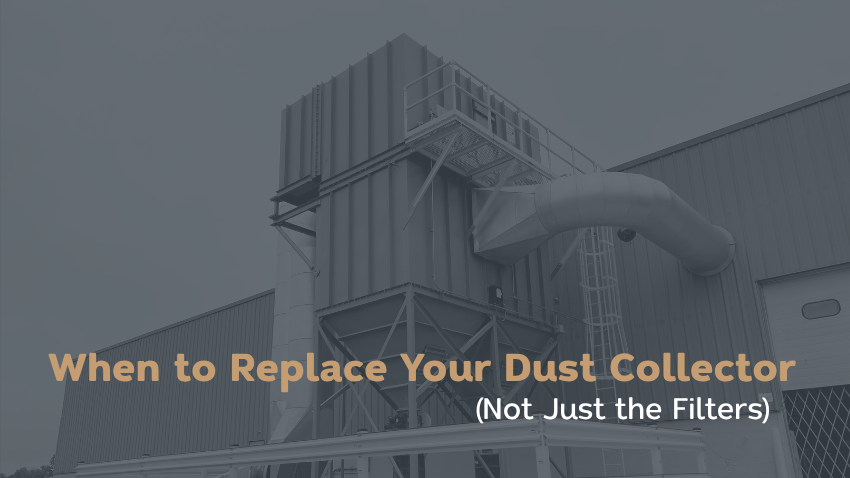 When to Replace Your Dust Collector (Not Just the Filters)