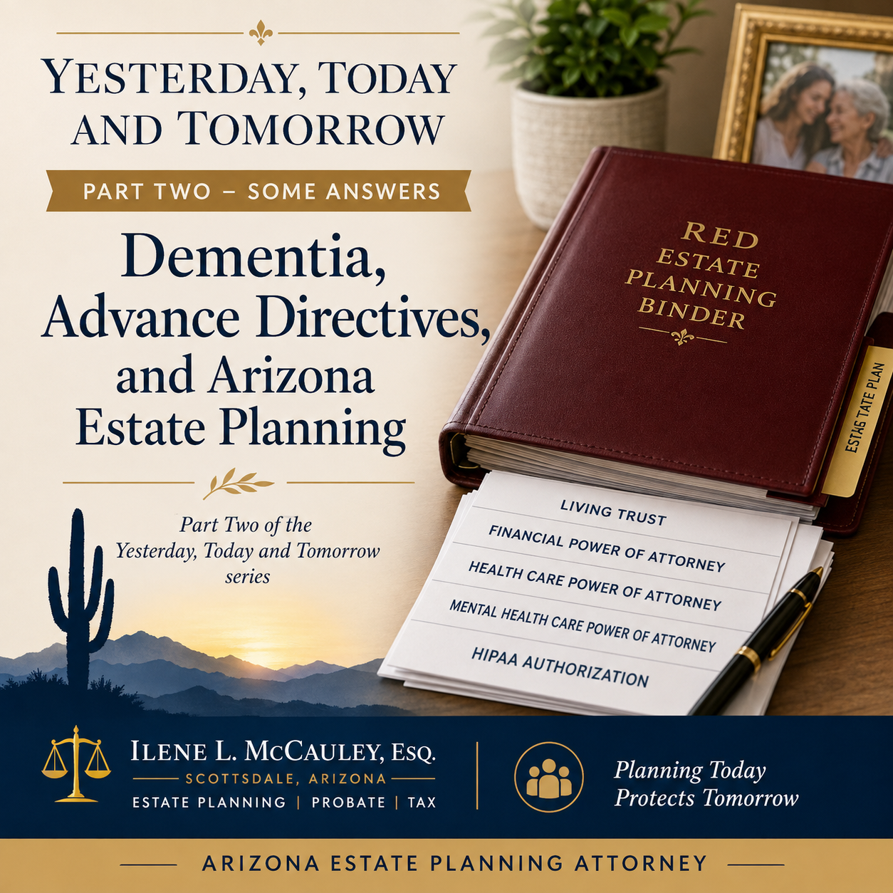 Yesterday, Today and TomorrowPart Two – Some AnswersDementia, Advance Directives, and Arizona Estate Planning