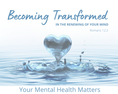 An infographic with a heart-shaped water droplet splashing into water, featuring the text "Becoming Transformed in the Renewing of Your Mind," a Bible verse reference to Romans 12:2, and the phrase "Your Mental Health Matters."