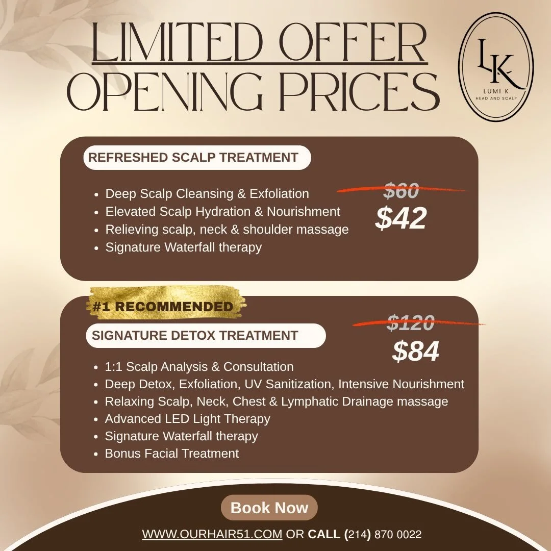 ✨ GRAND OPENING SPECIAL ✨

More info on our offered services 🤍

Thank you for your support in the opening of Lumi K Head Spa. With celebration and gratutude, we&rsquo;re offering exclusive introductory pricing for a limited time!

🌿 Refreshed Scalp
