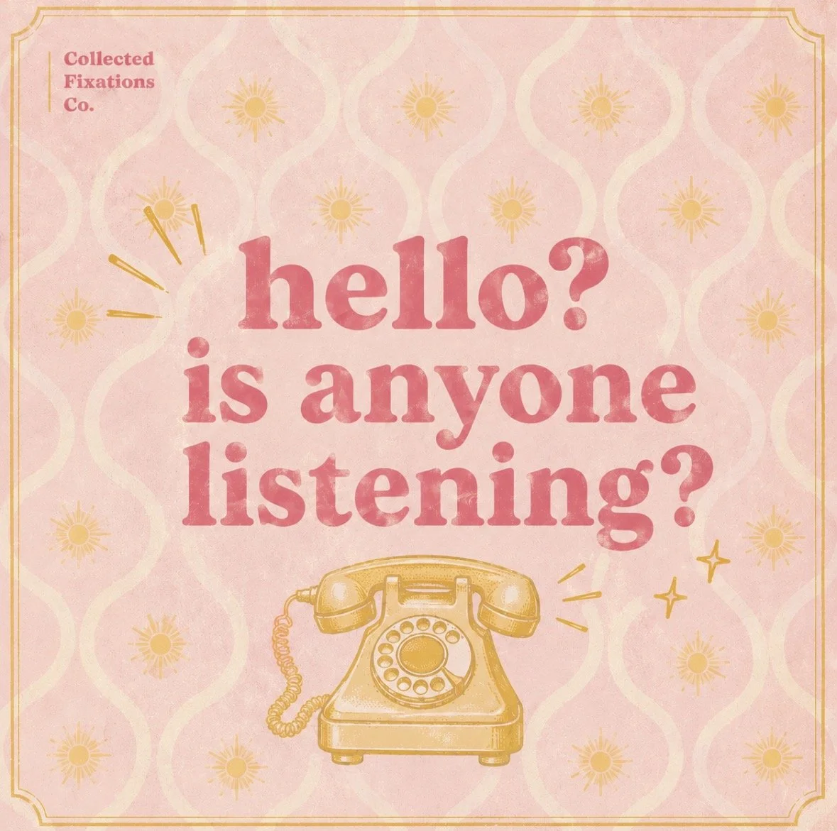 A pink and yellow vintage-style poster with the text 'hello? is anyone listening?' and an illustration of a yellow rotary phone.
