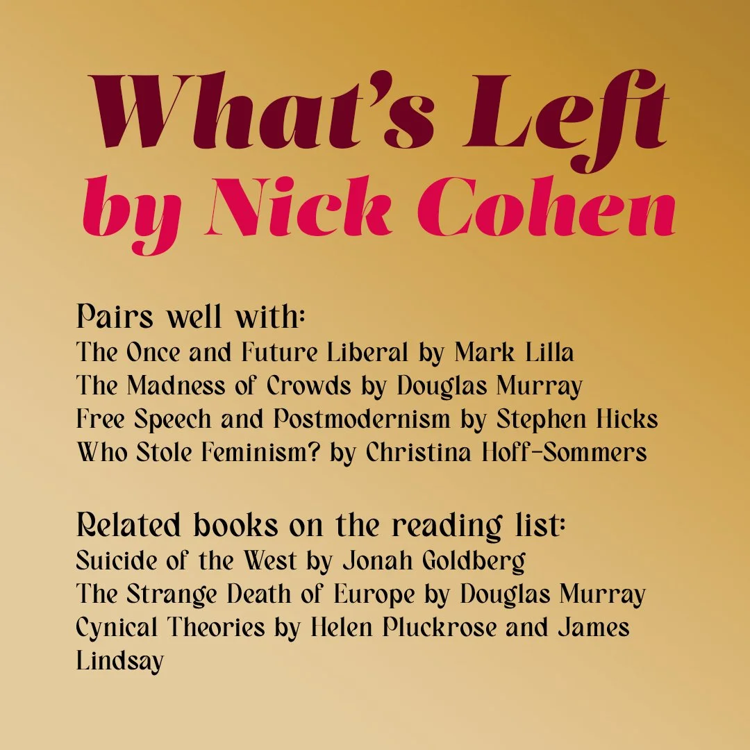 Complementary and related reading for What's Left? by Nick Cohen.