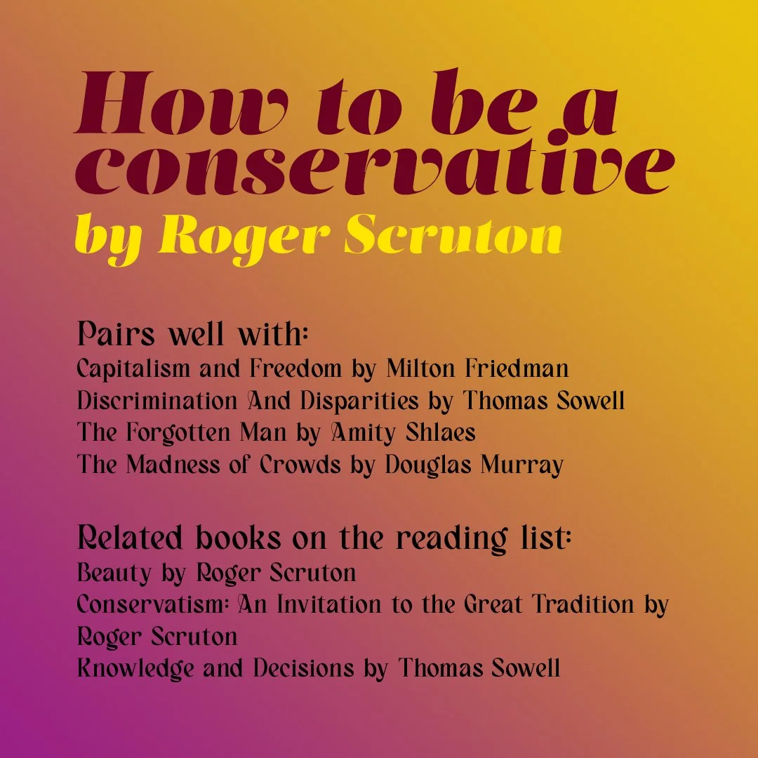 Complementary and related reading for How to Be a Conservative by Roger Scruton.