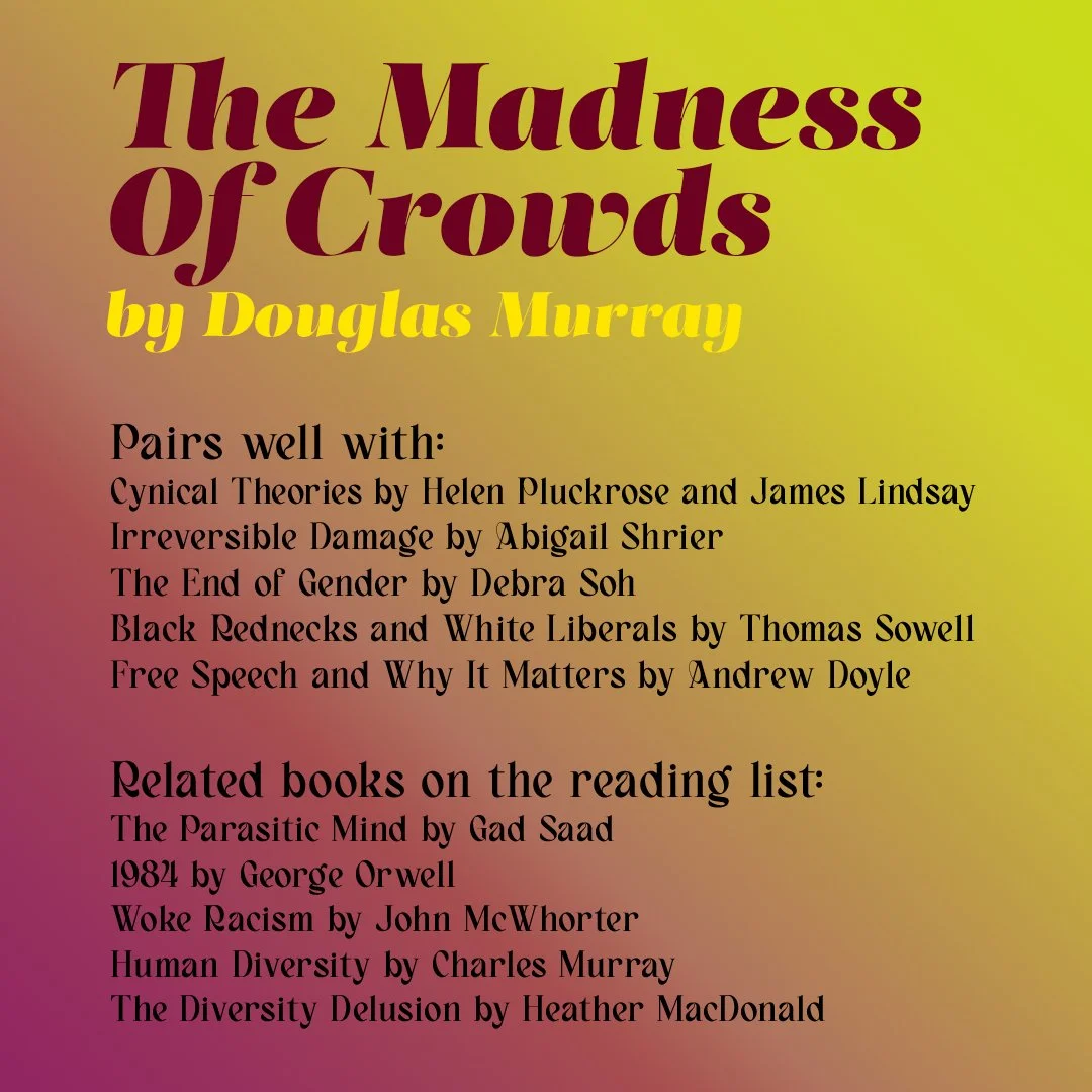 Complementary and related reading for The Madness of Crowds by Douglas Murray.