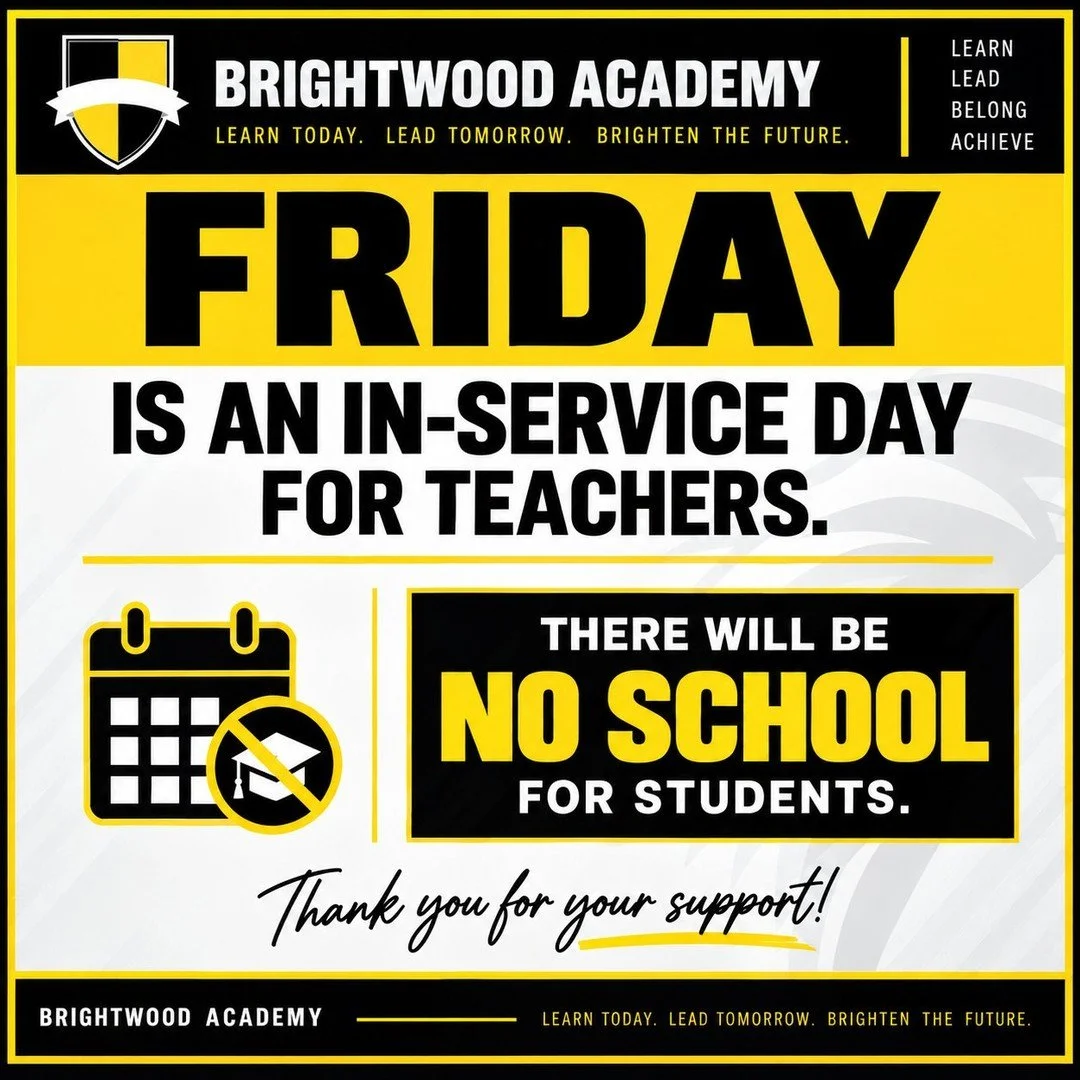 Families- we will not be having school for students Friday. As it will be our first Professional Development day for teachers.