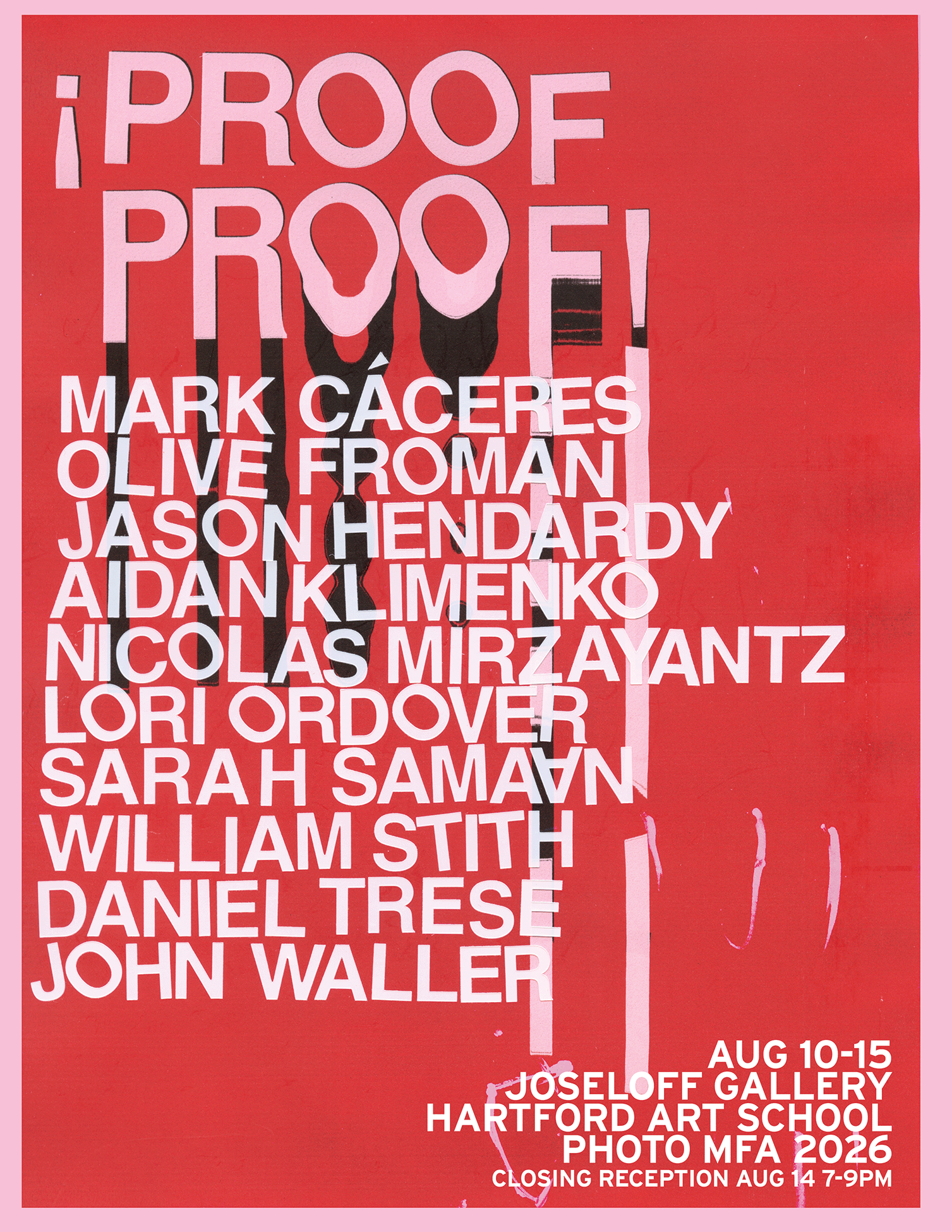 Red poster for an art exhibition titled "Proof Proof" showcases a list of participating artists' names including Mark Cáceres, Olive Froman, Jason Hendardy, Aidan Klimenko, Nicolas Mirzayantz, Lori Ordover, Sarah Samayn, William Smith, Daniel Trese, and John Waller. The exhibition runs from August 10-15 at Joseloff Gallery within Hartford Art School, with a closing reception on August 14 from 7 to 9 pm.