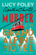 Murder at the Grand Alpine Hotel: The New Miss Marple Mystery