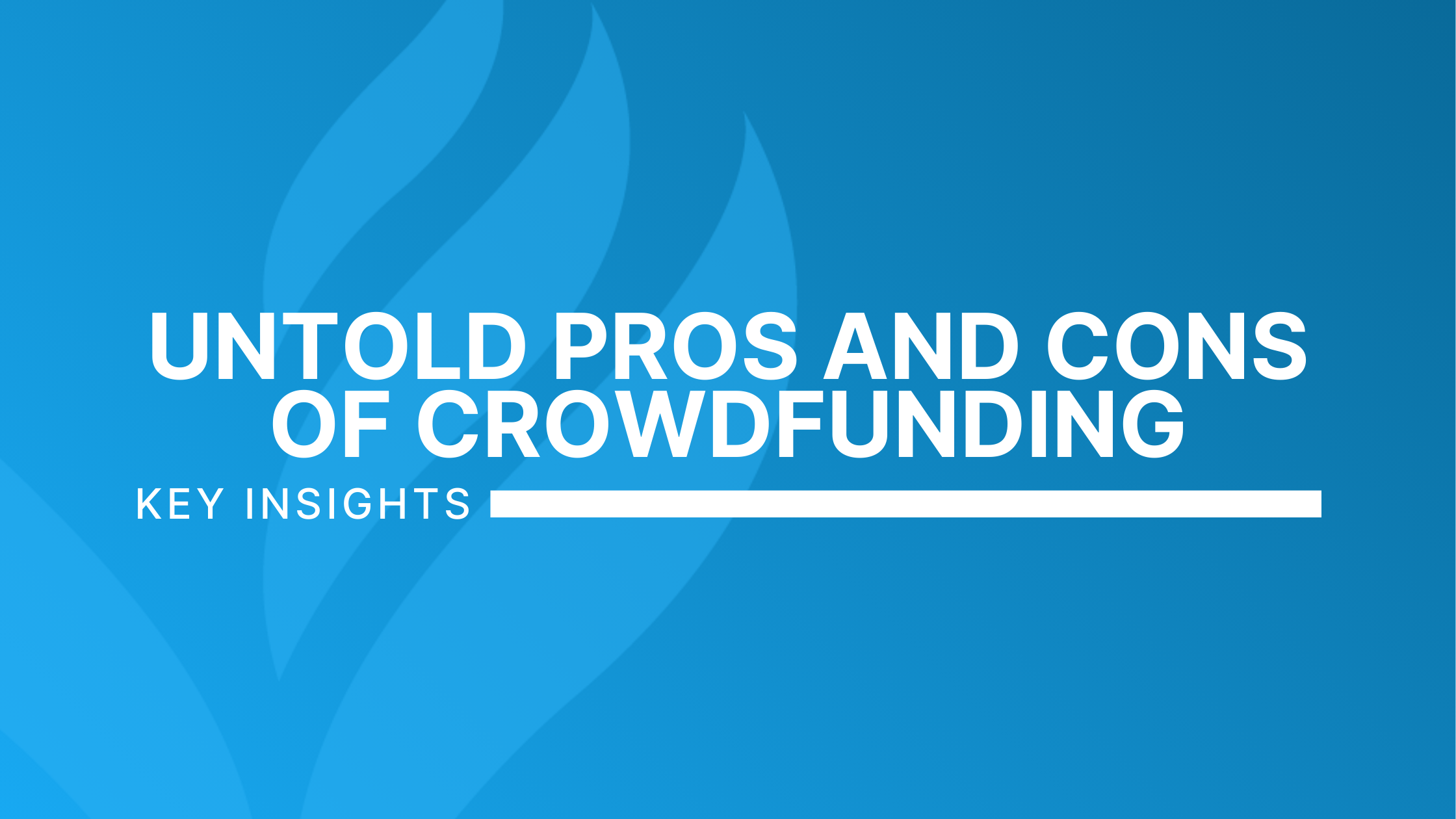 Untold Pros and Cons of Crowdfunding