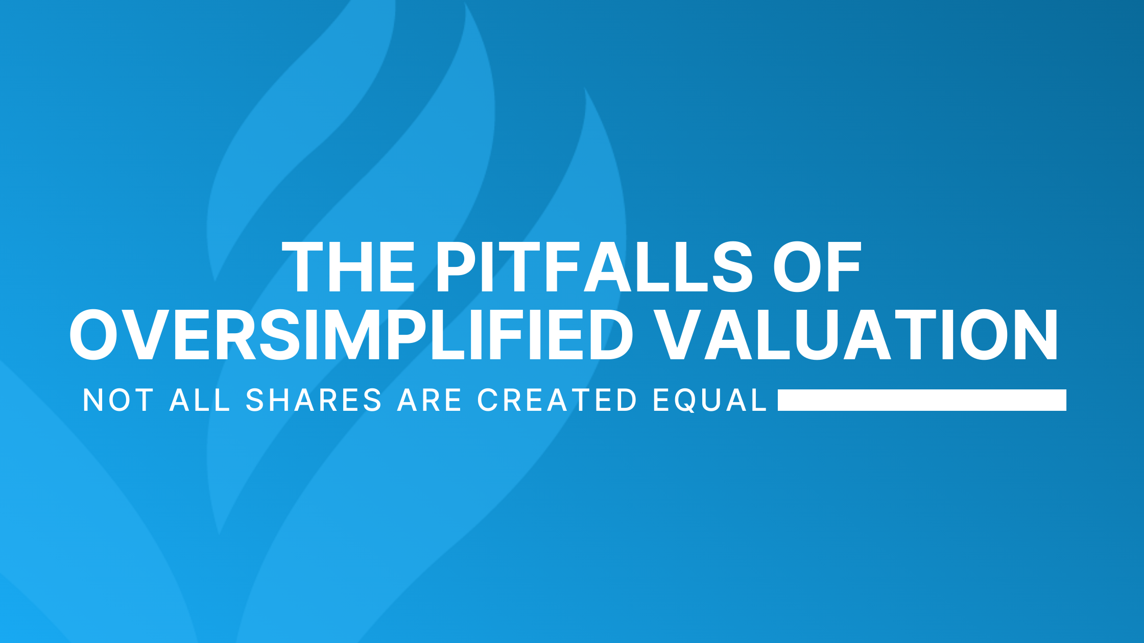 The Pitfalls of Oversimplified Valuation