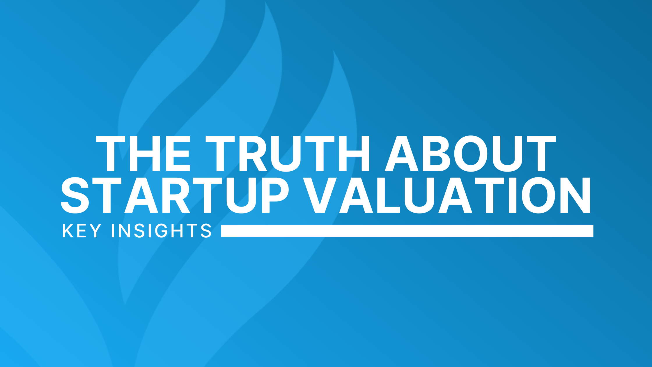 The Truth About Startup Valuation