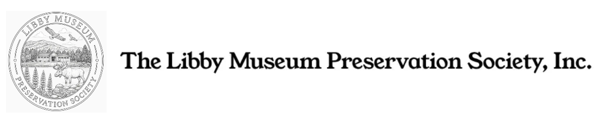 The Libby Museum Preservation Society, Inc. 