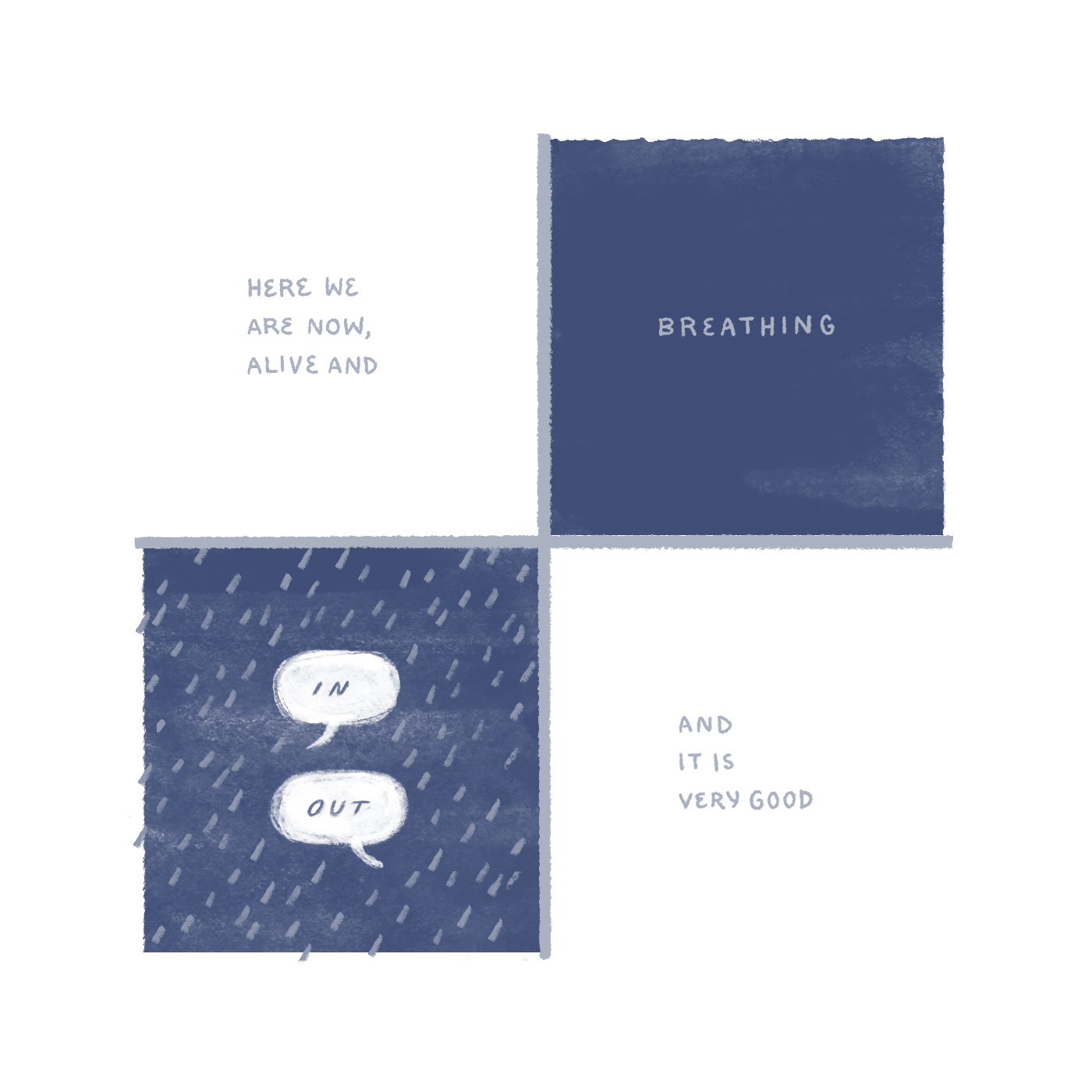 "Here we are now, alive and breathing. In. Out. And it is very good." Images of raindrops.