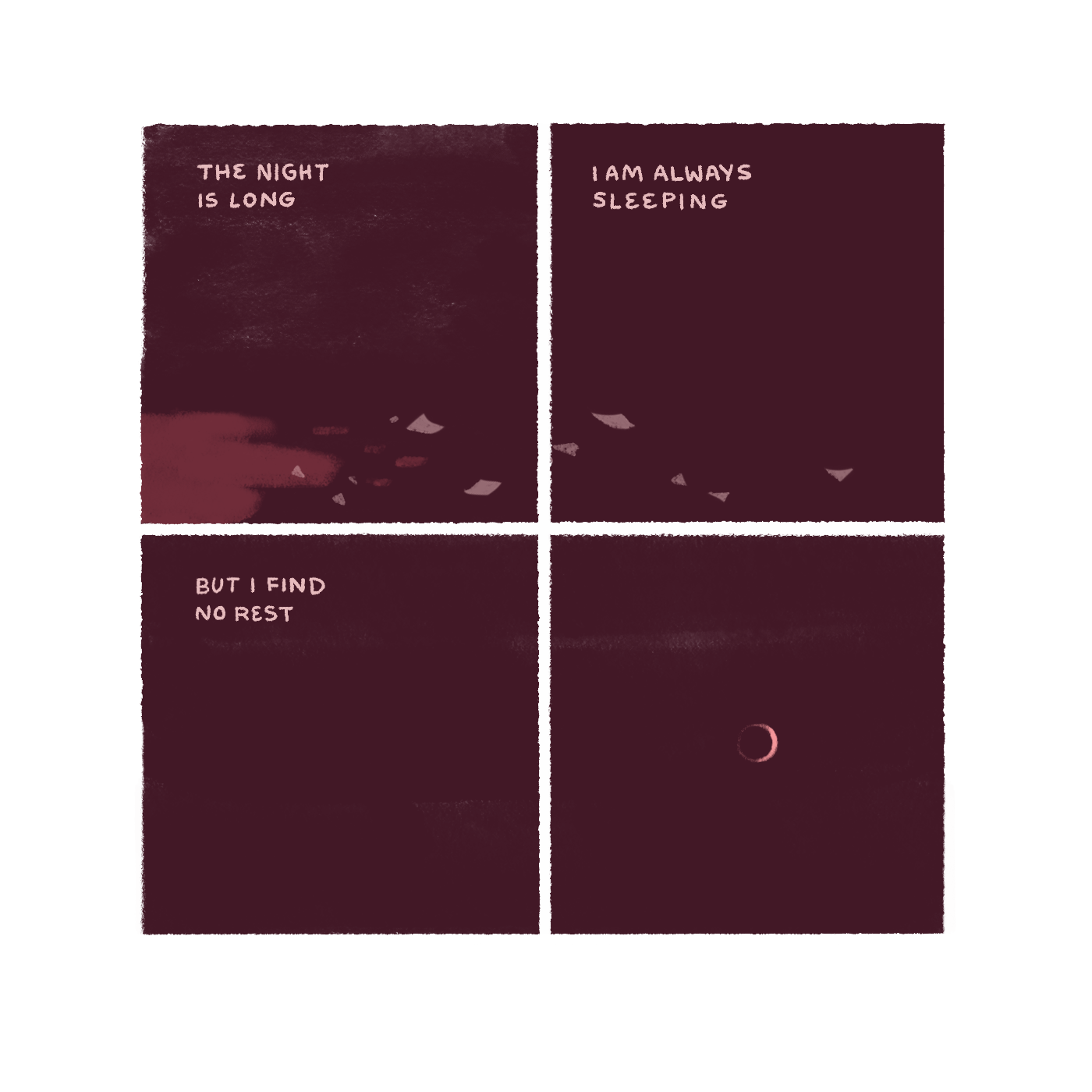 "The night is long. I am always sleeping. But I find no rest." Everything is a dark, deep red. The  splattered wine and broken glass stretch across the floor. A very thin sliver of moon is visible.