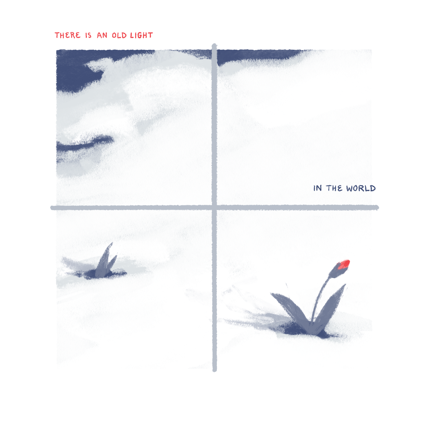 "There is an old light in the world." A budding red flower grows up through thick snow.