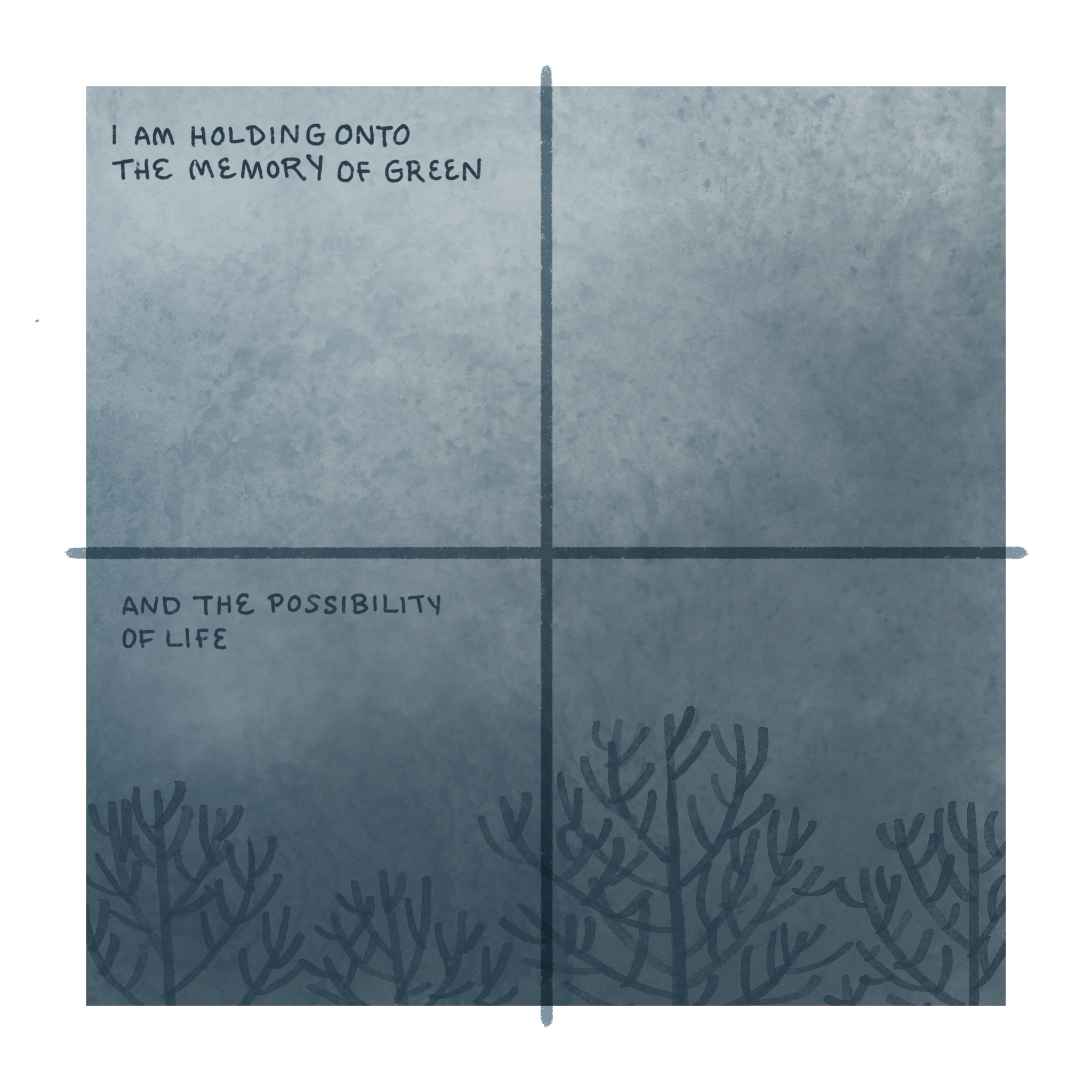 Text: I am holding onto the memory of green, and the possibility of life. Image: A dark winter sky. Bare trees. (Copy)