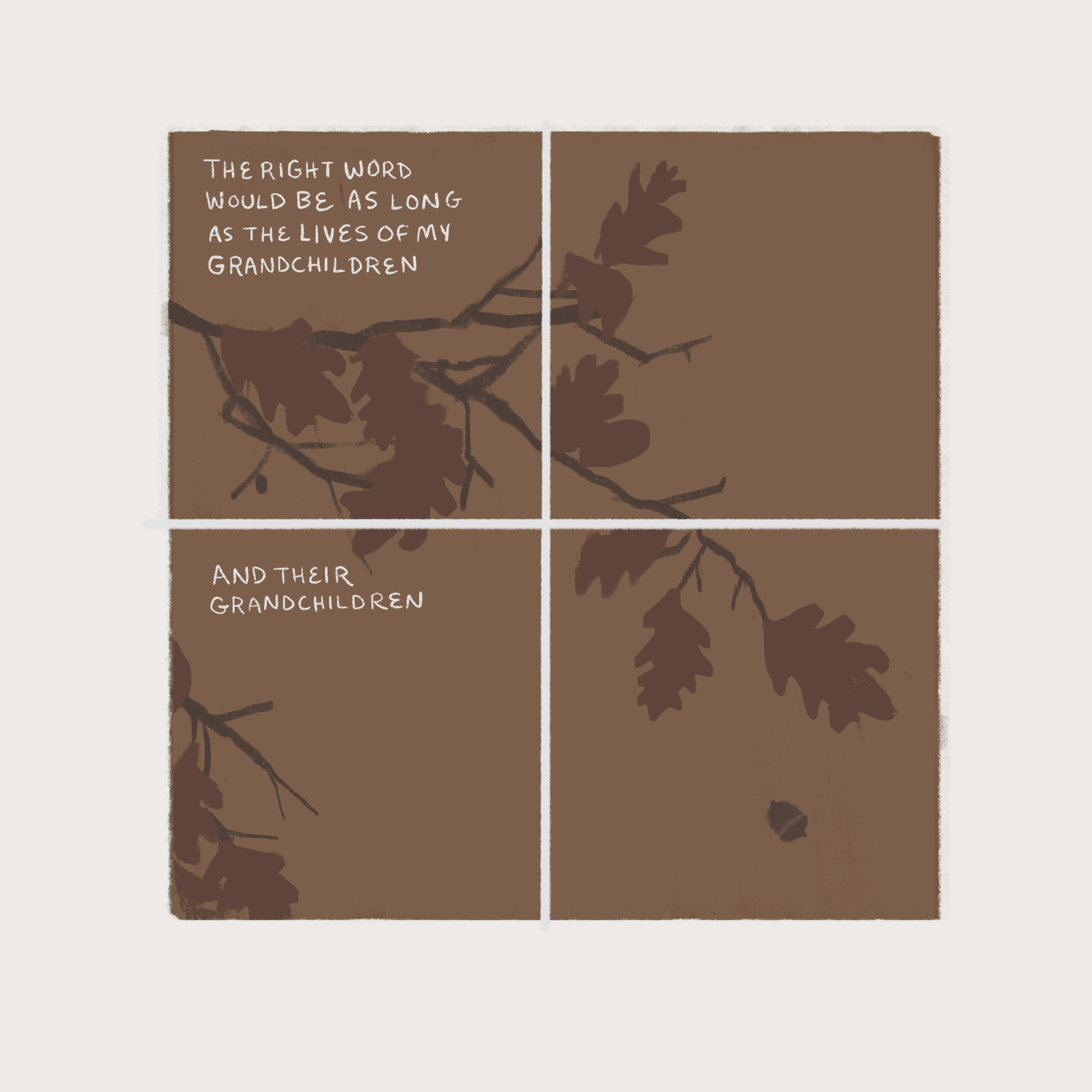 Text: The right word would be as long as the lives of my grandchildren. And their grandchildren. Image: Oak tree in Autumn, mostly without leaves. A single acorn drops. (Copy) (Copy) (Copy)