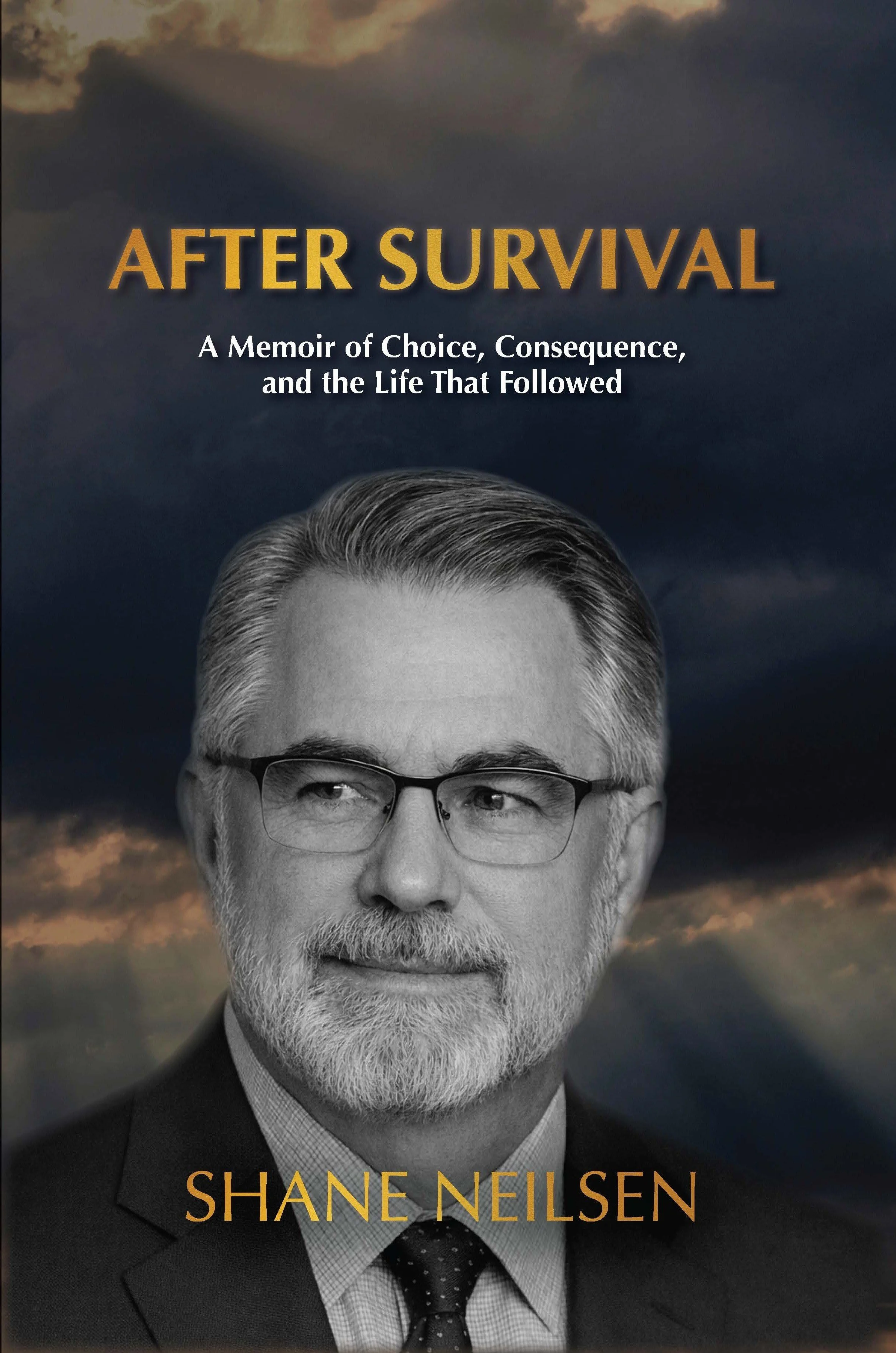 Cover of AFTER SURVIVAL: A Memoir of Choice, Consequence, and the Life That Followed by Shane Neilsen.