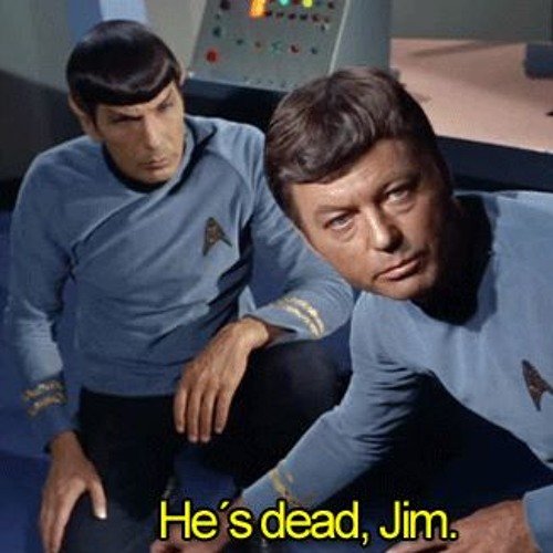 Two characters from Star Trek, Spock and McCoy, in uniform aboard a starship, with one saying "He's dead, Jim."