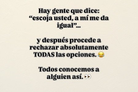 Y despu&eacute;s de 20 minutos:

&mdash;&iquest;Entonces qu&eacute; comemos? 🥗🌮🍔🥩
&mdash;No s&eacute;, lo que usted quiera. 😂

Y volvemos a empezar. 🔄

No vamos a se&ntilde;alar a nadie&hellip; pero etiquetarlo s&iacute; est&aacute; permitido. 