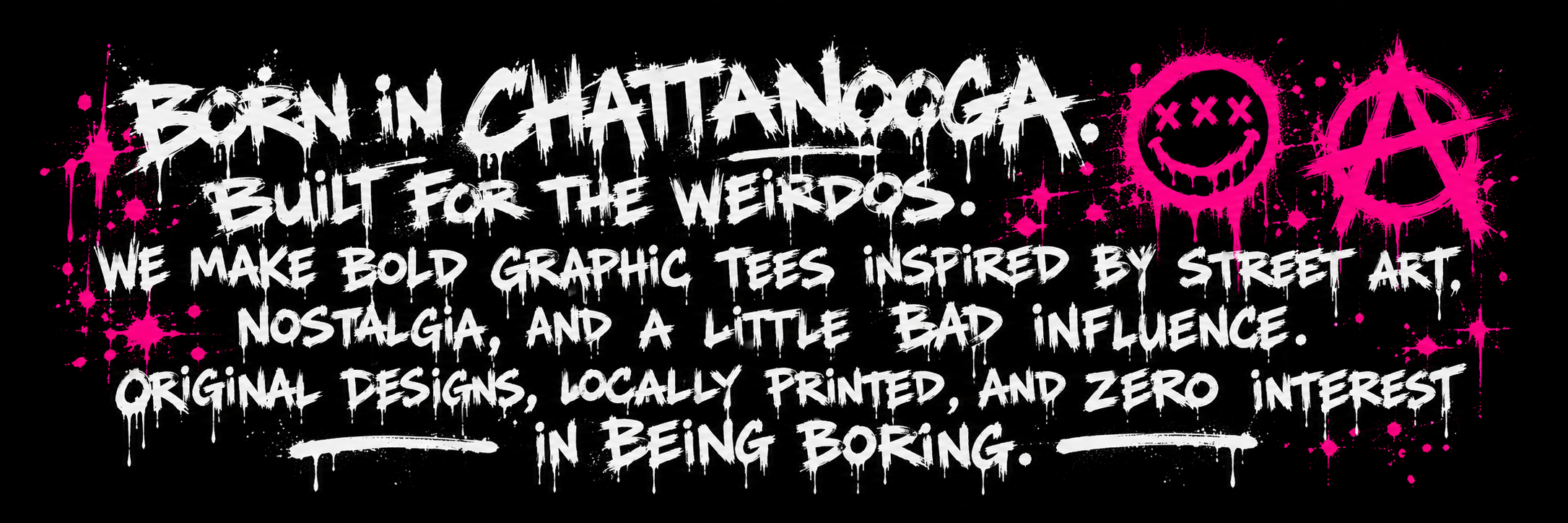 Black background with white graffiti-style text promoting bold graphic T-shirts inspired by street art and nostalgia, with pink spray paint splatters and smiley face and anarchy symbols.