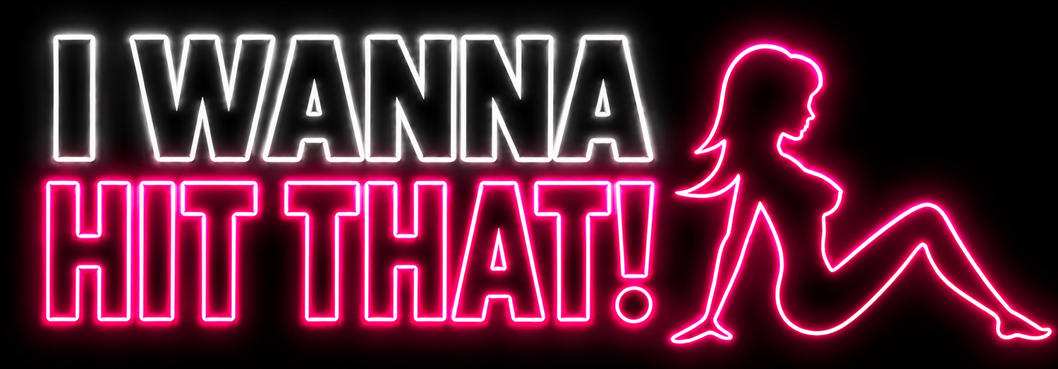 I Wanna HIT that!
