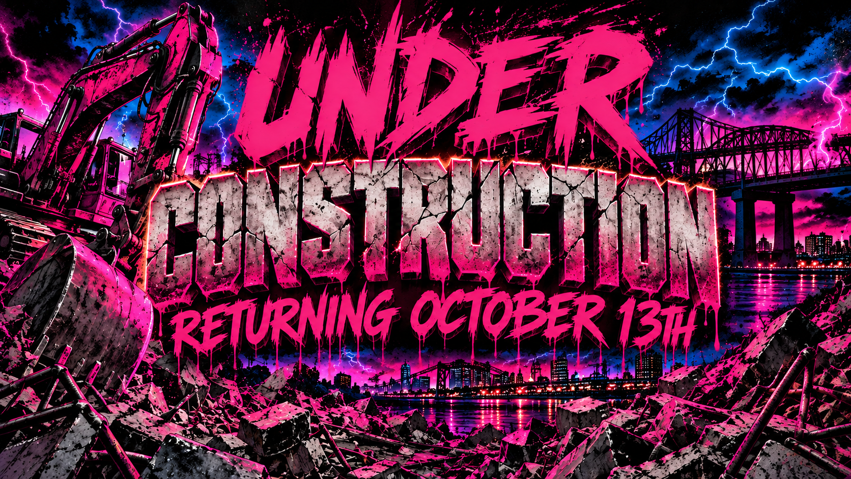 Digital artwork featuring a neon pink excavator amid rubble, with a city skyline and bridges in the background under a stormy sky with lightning, promoting the movie 'Under Construction' returning October 13th.