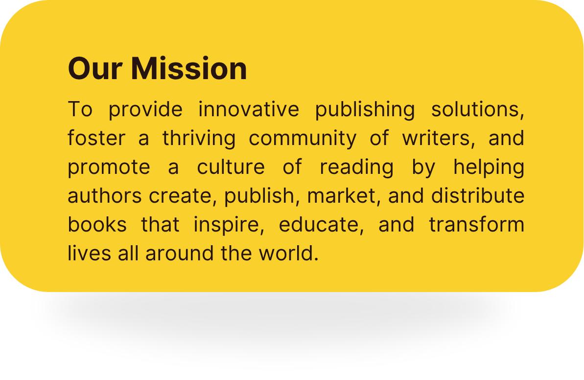 A yellow rounded rectangle containing the mission statement of a publishing organization, detailing their goals to provide innovative publishing solutions, foster a community of writers, promote reading culture by helping authors create, publish, market, and distribute inspiring books worldwide.